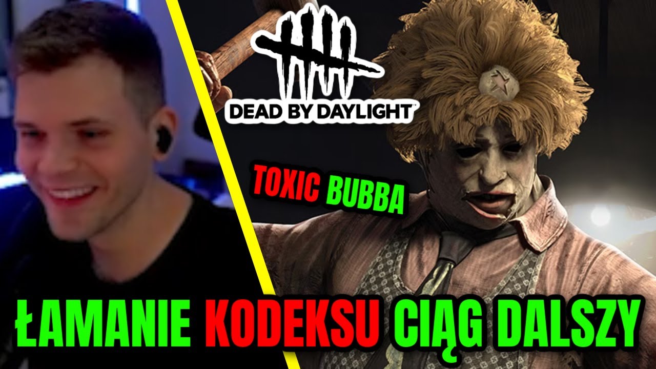 GUCIO I DEAD BY DAYLIGHT | TOXIC BUBBA | ŁAMANIE KODEKSU CIĄG DALSZY 