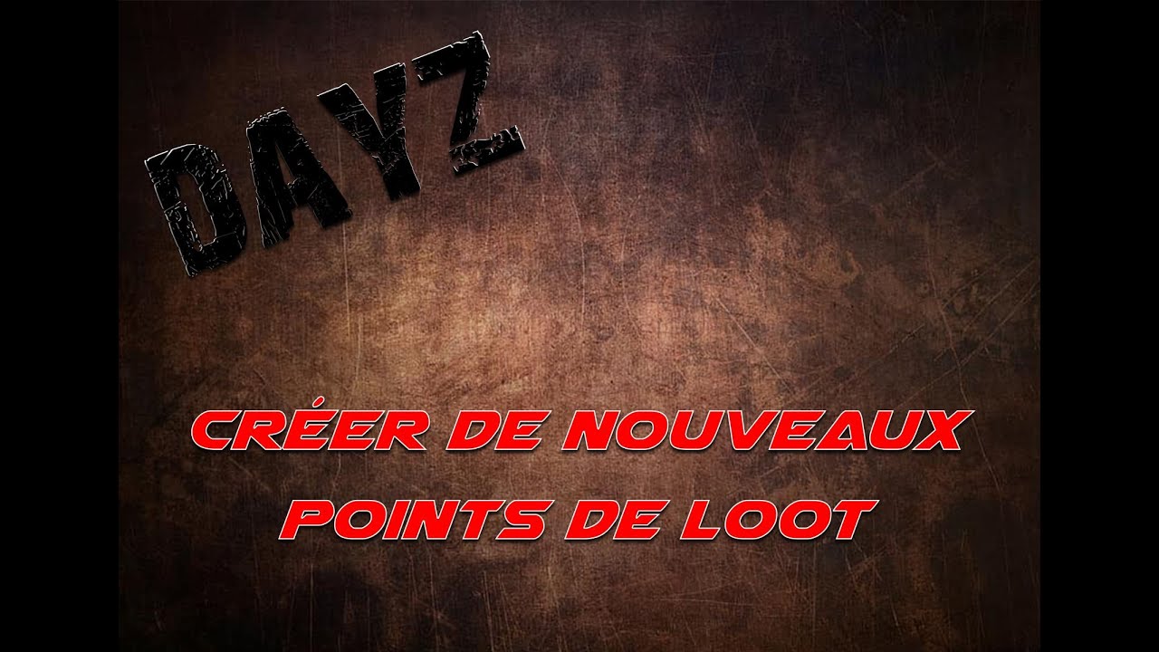 DAYZ -  CRÉER DES POINTS DE SPAWNS POUR VOTRE LOOT - CONSOLE | PC