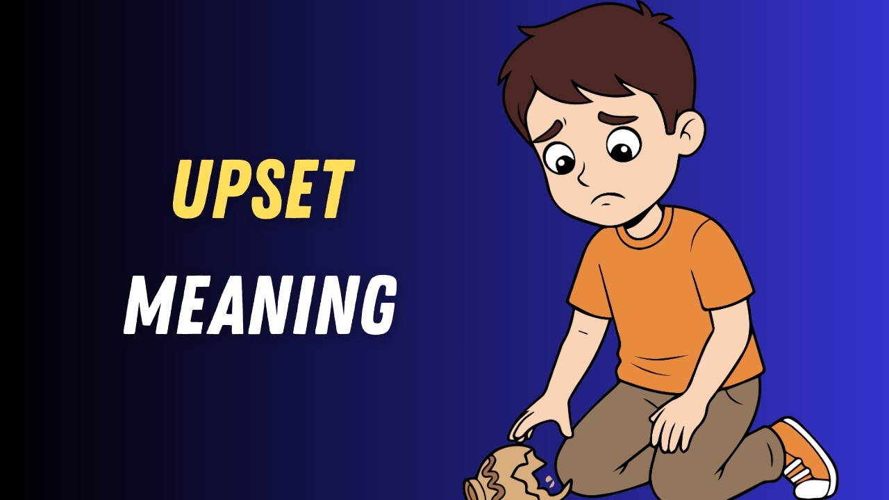 Upset Meaning in English | Upset Explained Simply with Examples
