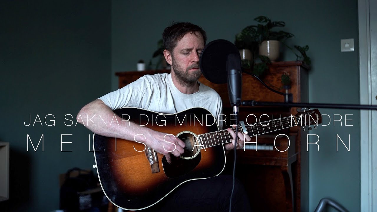 Jag saknar dig mindre och mindre - Melissa Horn (Akustisk cover av Martin Ekman)