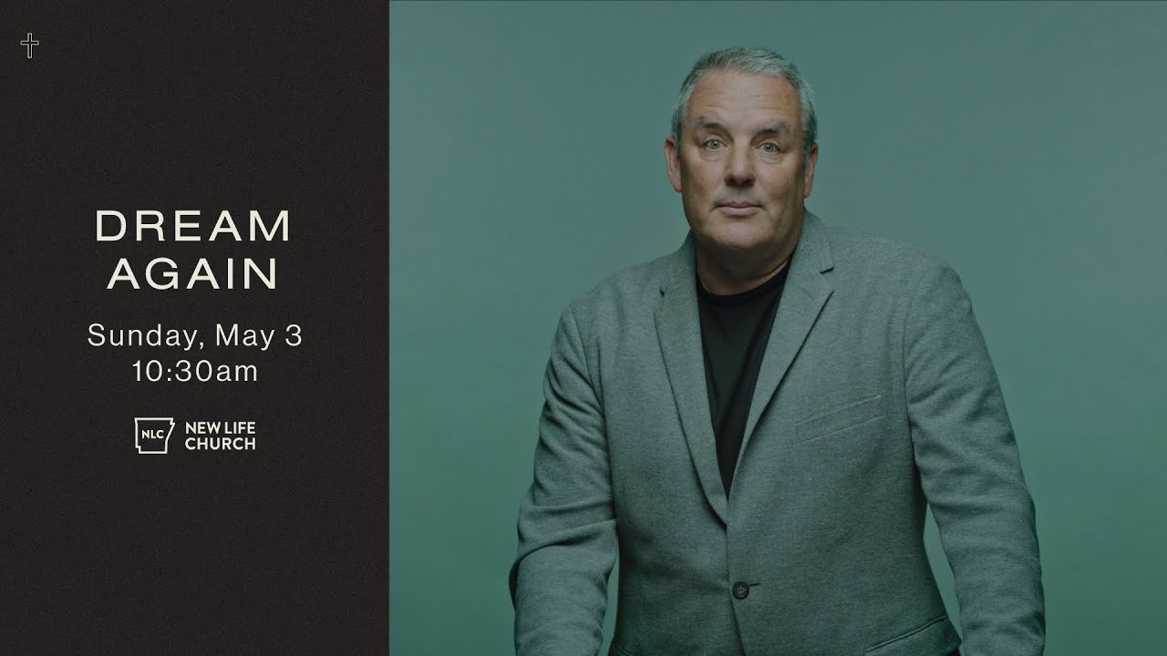 Dream Again | Rick Bezet | New Life Church
