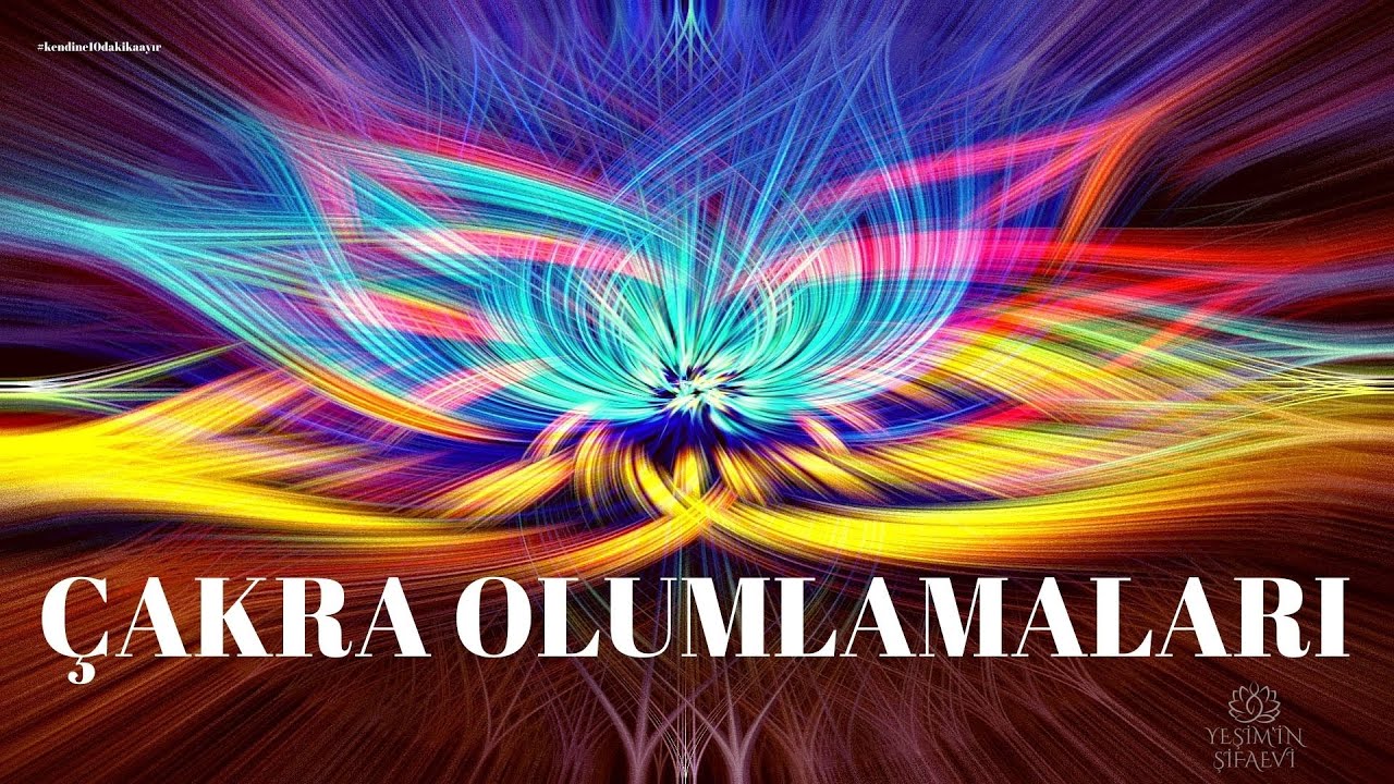 ÇAKRA OLUMLAMALARI