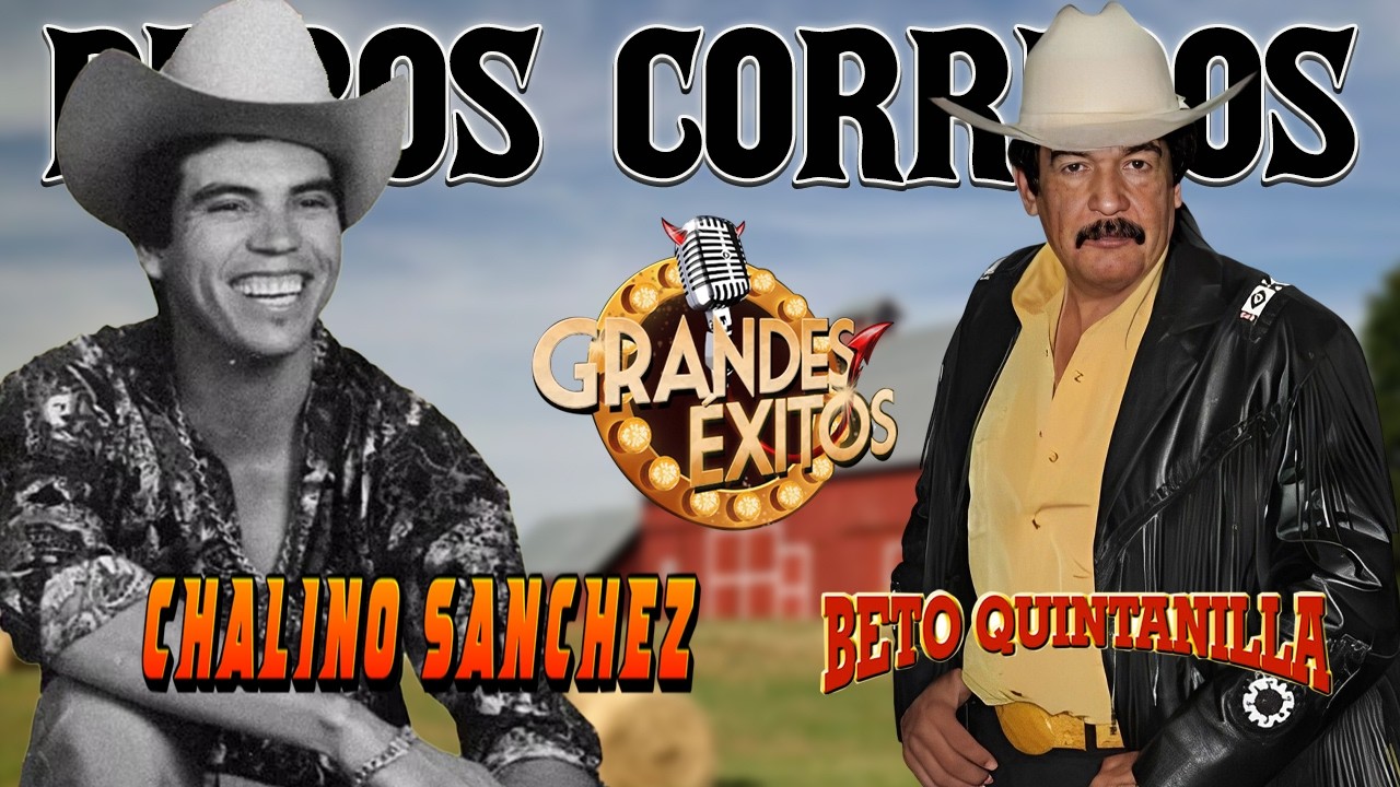 Beto Quintanilla y Chalino Sánchez – 20 Corridos Más Famosos