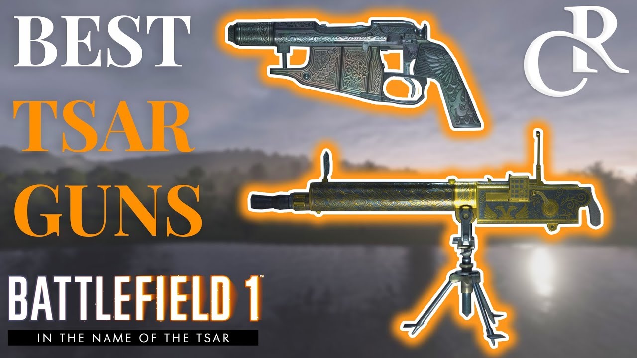 BEST In The Name of Tsar WEAPONS/VARIANTS - Battlefield 1 Gun reviews