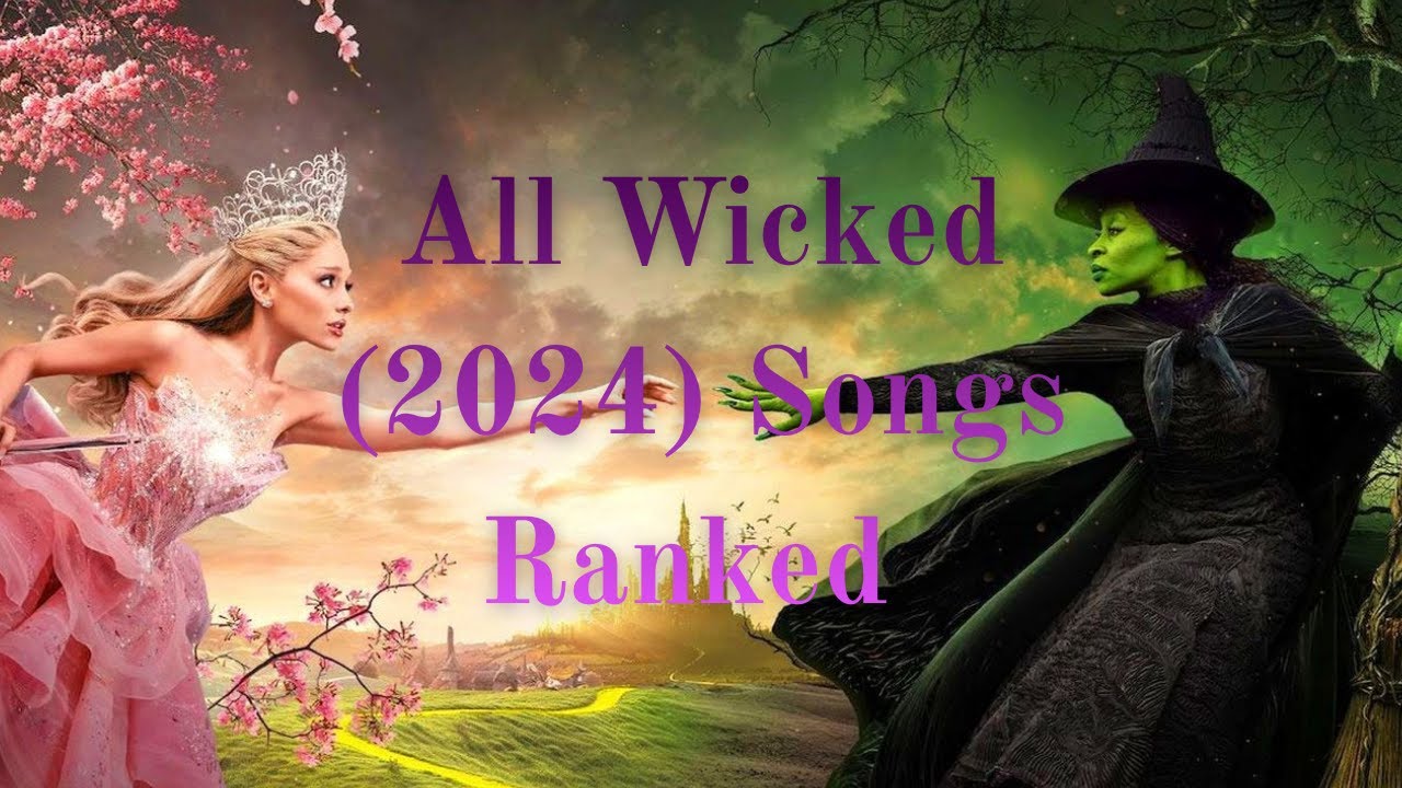 All Wicked (2024) Songs Ranked