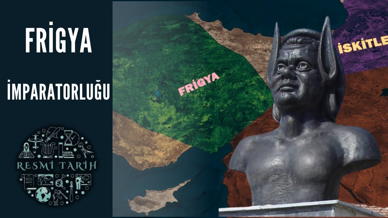 Anadolu'da Yaşayan Uygarlıklar -FRİGYA İMPARATORLUĞU