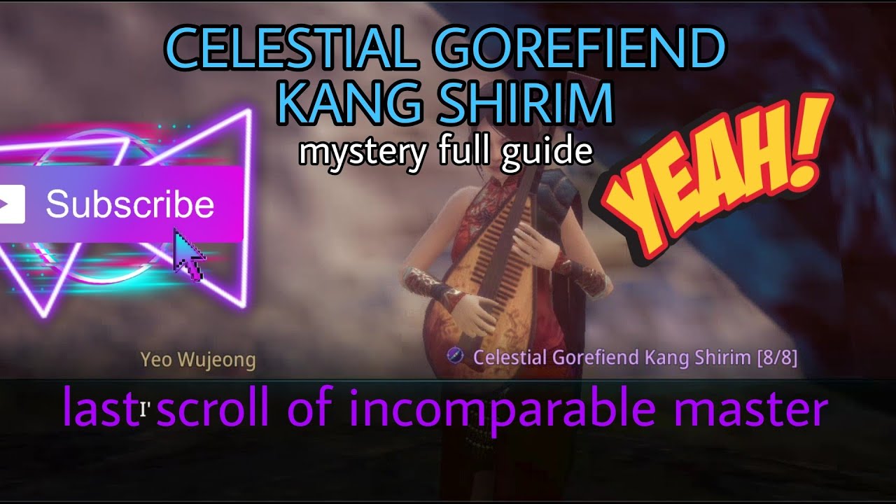 CELESTIAL GOREFIEND KANG SHIRIM MYSTERY FULL GUIDE | LAST SCROLL OF INCOMPARABLE MASTER WALKTHROUGH
