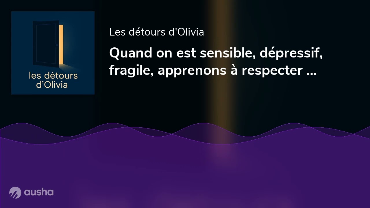 Quand on est sensible, dépressif, fragile, apprenons à respecter notre fatigue