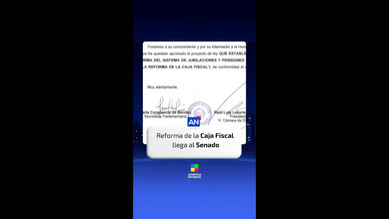 ⚖️ Reforma de la Caja Fiscal llega al Senado