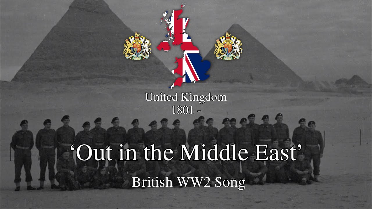 ‘Out in the Middle East’ - British WW2 Song