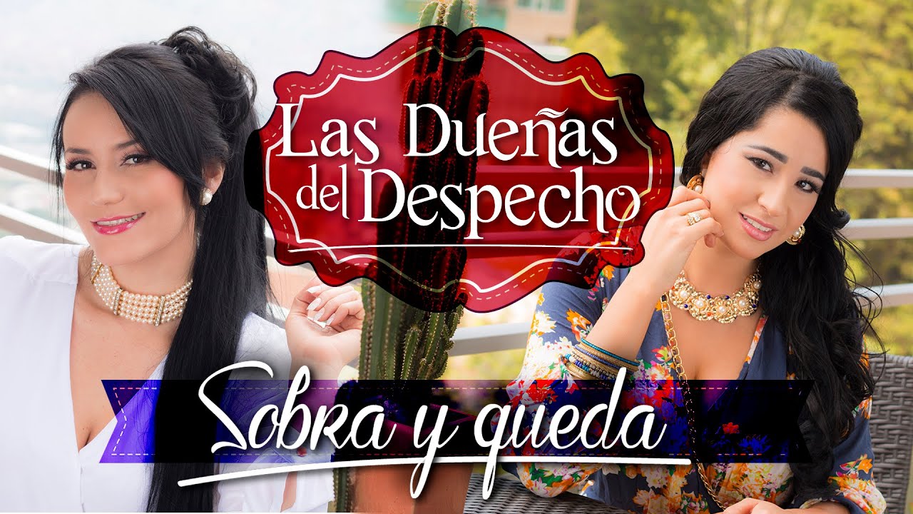 Sobra y Queda - Las Dueñas del Despecho