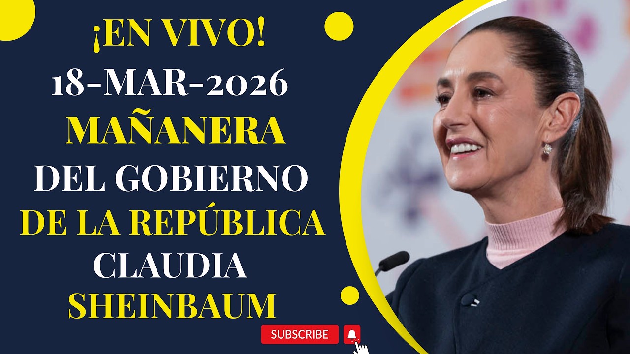 ✅⚖️📢LA MAÑANERA DEL PUEBLO✅⚖️📢18 DE MARZO DE 2026✅⚖️📢CONFERENCIA DE CLAUDIA SHEINBAUM PARDO✅⚖️📢