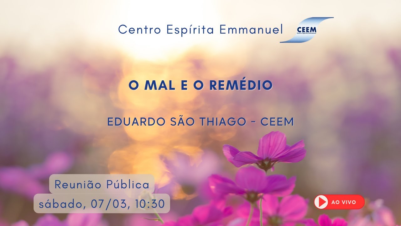 7 de março de 2026 - O mal e o remédio - Eduardo São Thiago - CEEM