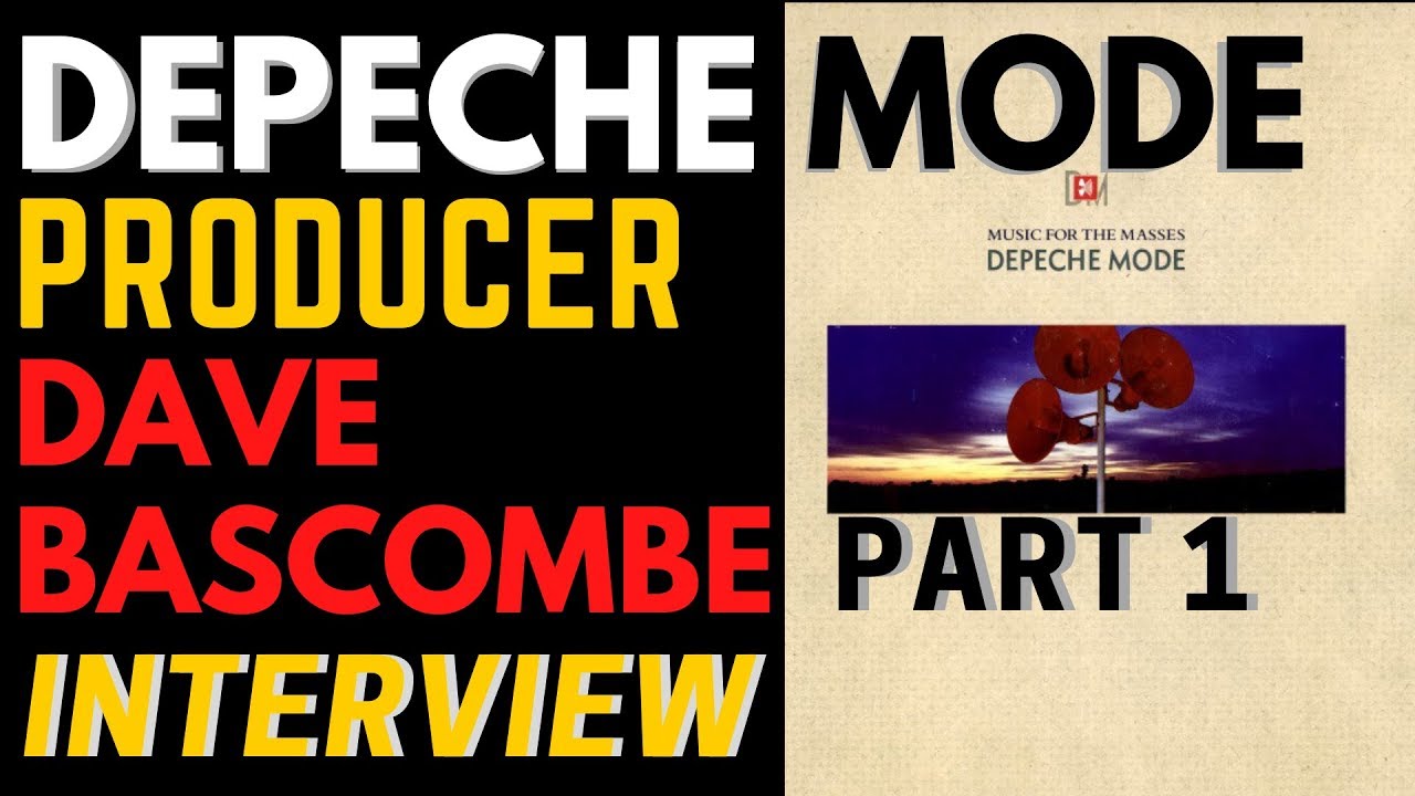 Depeche Mode - Interview with Music For The Masses Producer Dave Bascombe (Part 1)