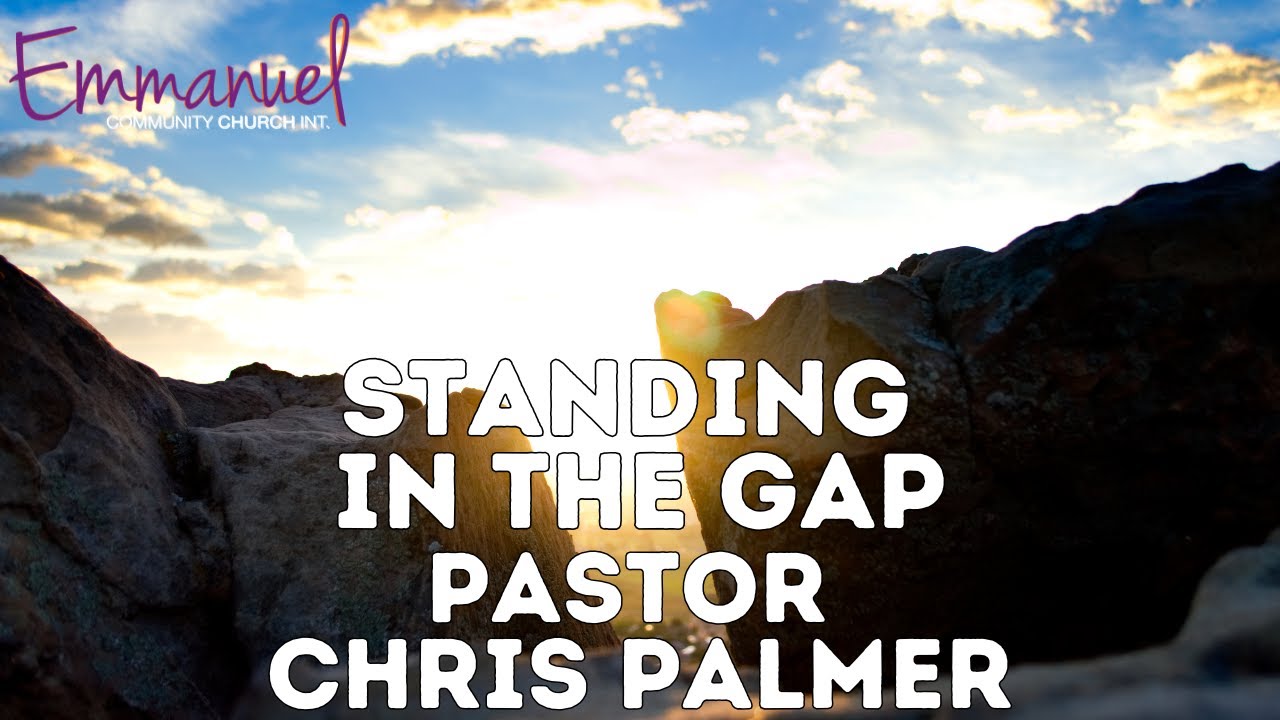 Standing in the gap | Pastor Chris Palmer