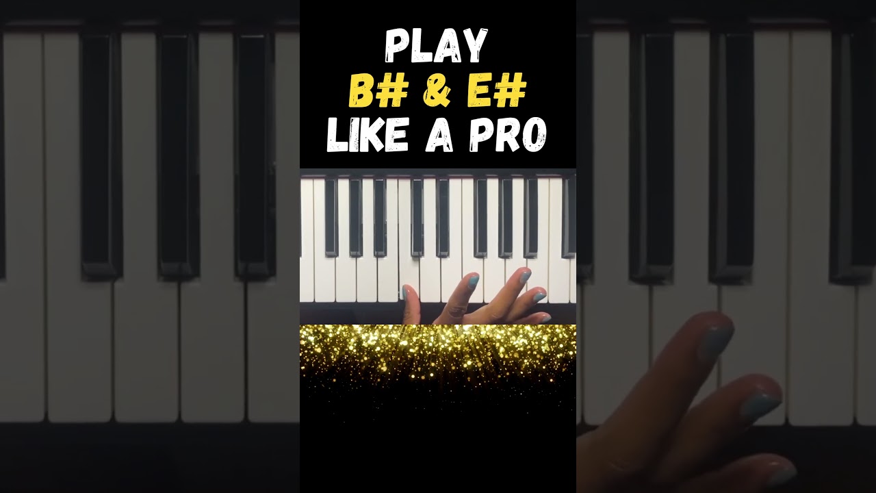 Play B Sharp and E Sharp on the Piano
