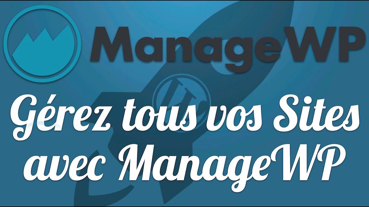 ManageWP, un service GÉNIAL pour gérer vos sites WordPress