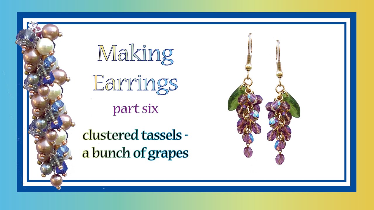 Making Earrings Part Six - Clusters - A Bunch of Grapes