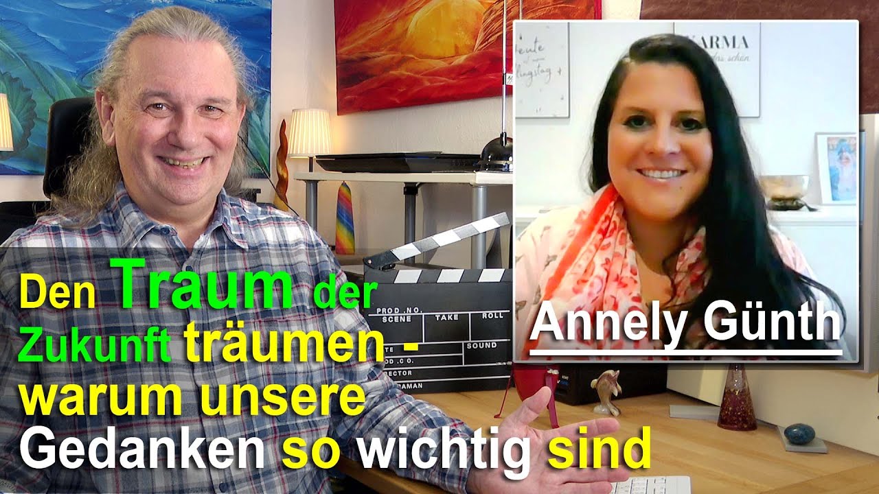 Den Traum der Zukunft träumen - warum sind unsere Gedanken so wichtig? | Annely Günth
