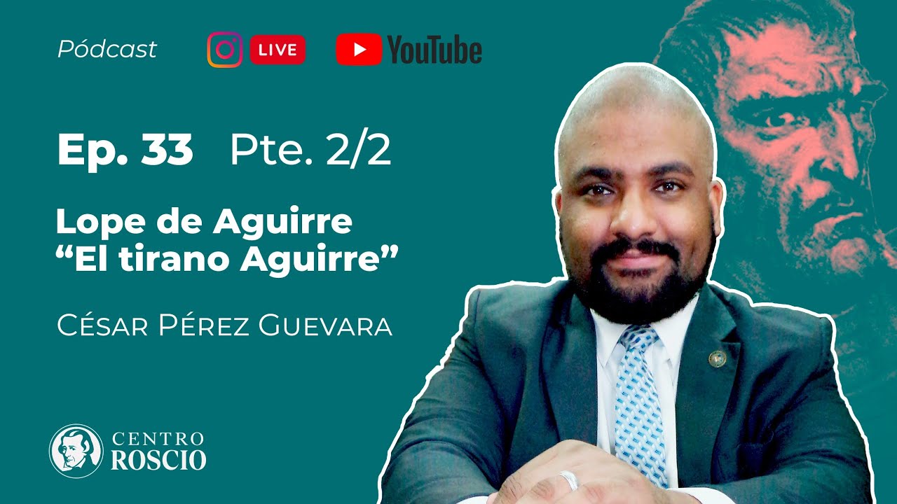 El Tirano Aguirre. Parte 2.