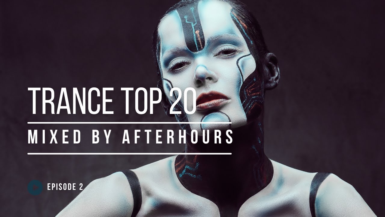 TOP 20 TRANCE MUSIC 2022- MIXED BY AFTERHOURS EP.2