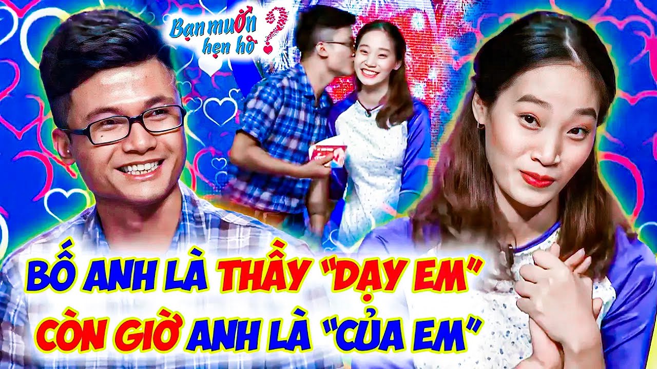 Mối nhân duyên kỳ lạ cô gái kinh ngạc nhận ra bố chàng trai là thầy giáo cũ | Bạn Muốn Hẹn Hò