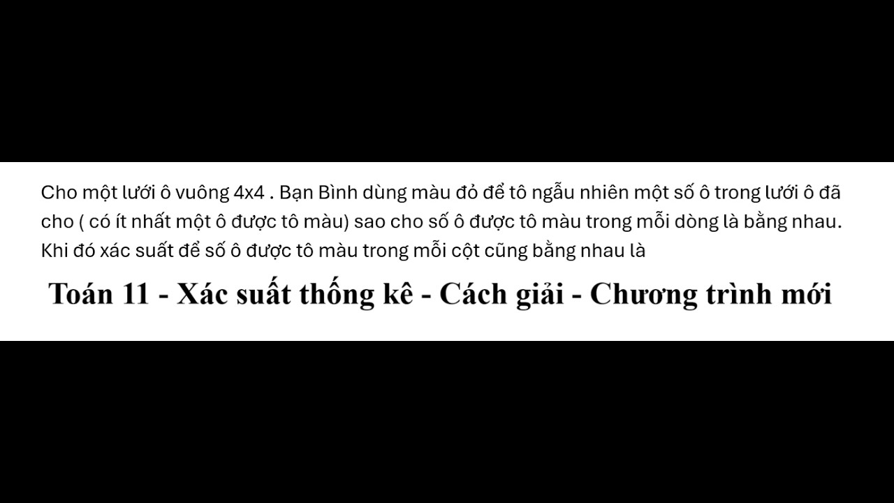 Toán 11: Cho một lưới ô vuông 4x4 . Bạn Bình dùng màu đỏ để tô ngẫu nhiên một số ô trong lưới ô đã