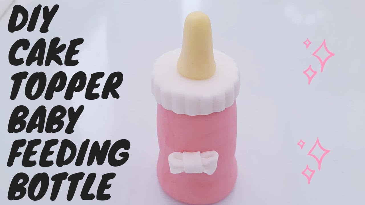 DIY CAKE TOPPER BABY FEEDING BOTTLE ll HOW TO MOLD BABY FEEDING BOTTLE CAKE TOPPER