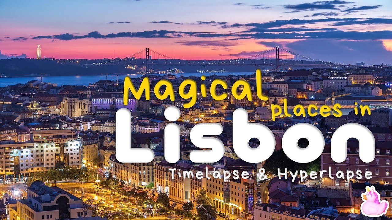 Magical Places in Lisbon: A Breathtaking Timelapse and Hyperlapse Tour!