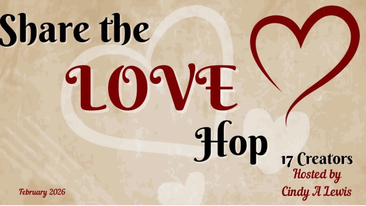 SHARE THE LOVE HOP - SCRAP-FRIENDLY HOSTED BY @CindyALewis 