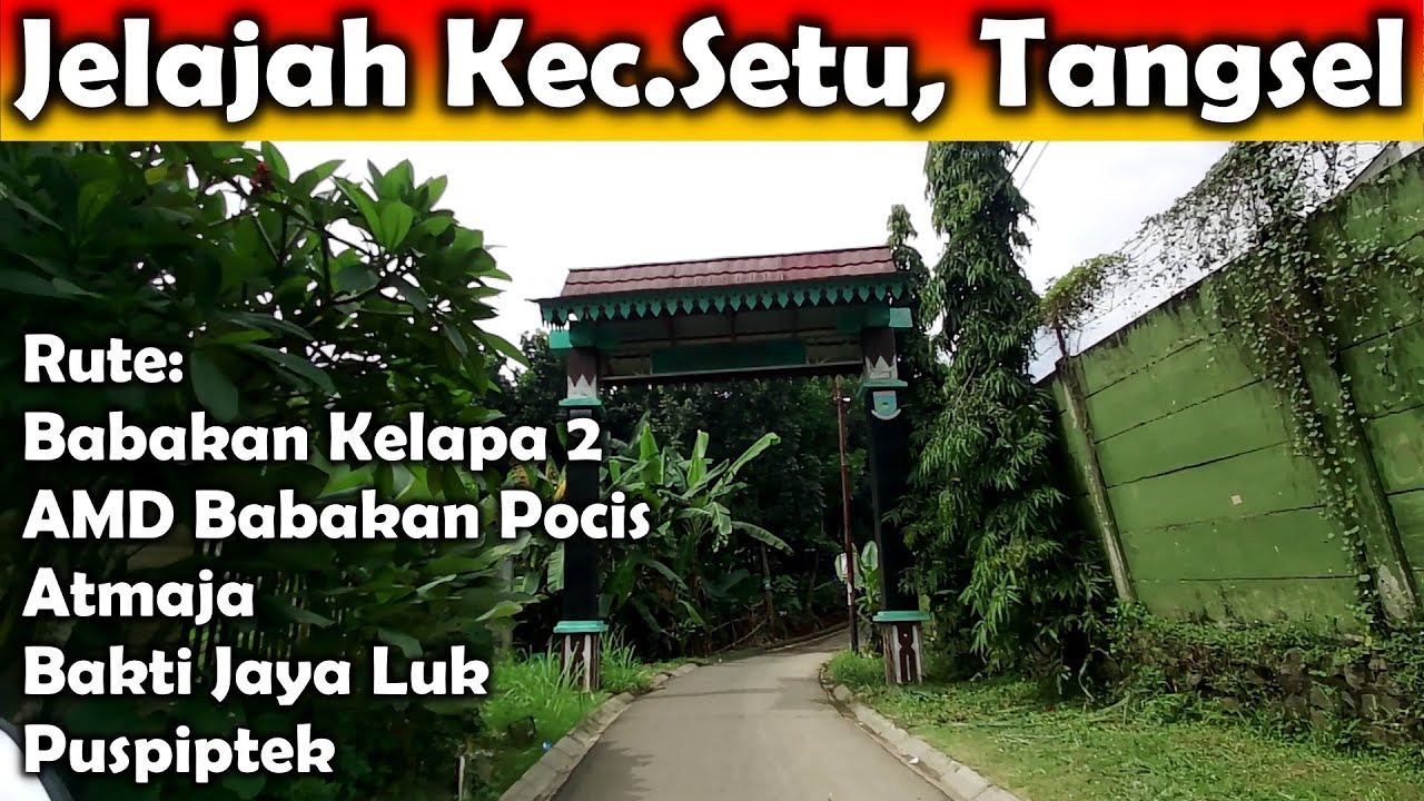 Jelajah Kecamatan Setu Tangsel Menyusuri Jalan Gedegan dan Jl Atmaja Exit Bakti Jaya LUK