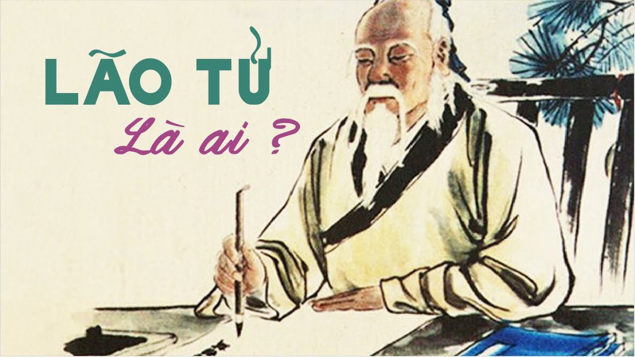 Lão Tử là ai ? Tiểu sử và Cuộc đời Lão Tử, cha đẻ của 'Đạo Đức Kinh'