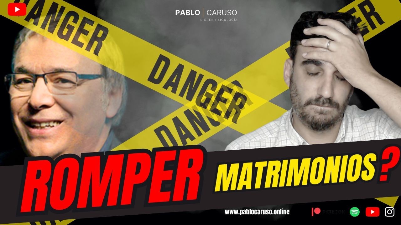 ⛔ ROMPER MATRIMONIOS? | PABLO CARUSO PSICÓLOGO