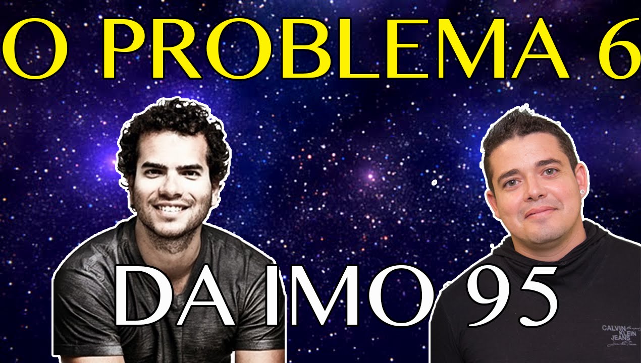 🔴 O PROBLEMA 6 DA IMO 95! EU RESOLVI? (ARTUR ÁVILA - MEDALHA FIELDS)