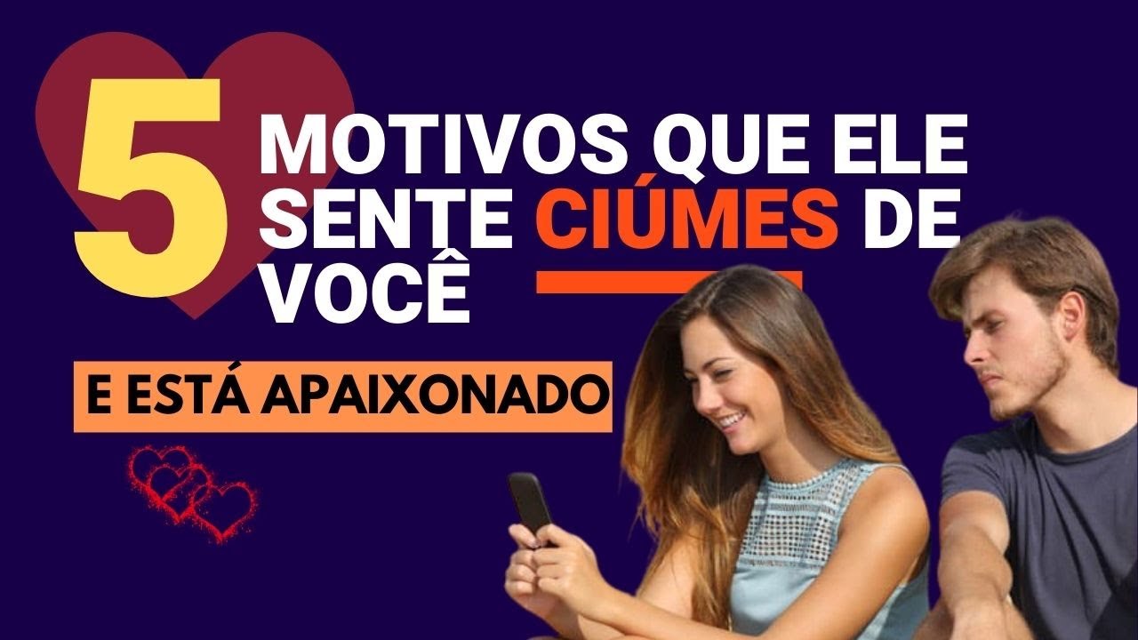 5 SINAIS DE que ele sente ciúmes de você  e está apaixonado