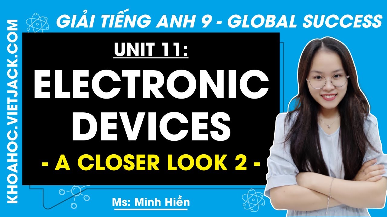 Tiếng Anh 9 Unit 11: A closer look 2 - Trang 117, 118 | Electronic Devices | Global Success