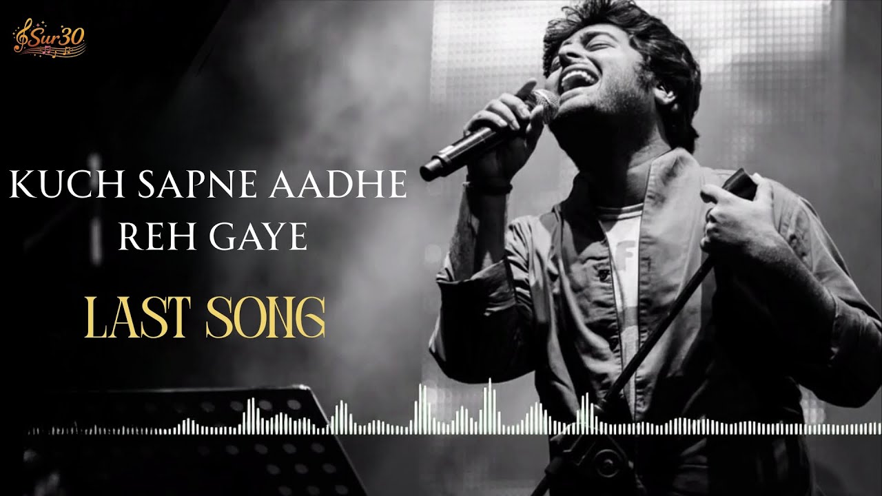 Kuch Sapne Aadhe Reh Gaye | Final Song | By Arijit Singh |