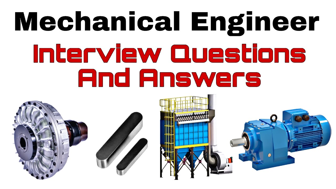 Mechanical Engineer Technical Interview Questions And Answers