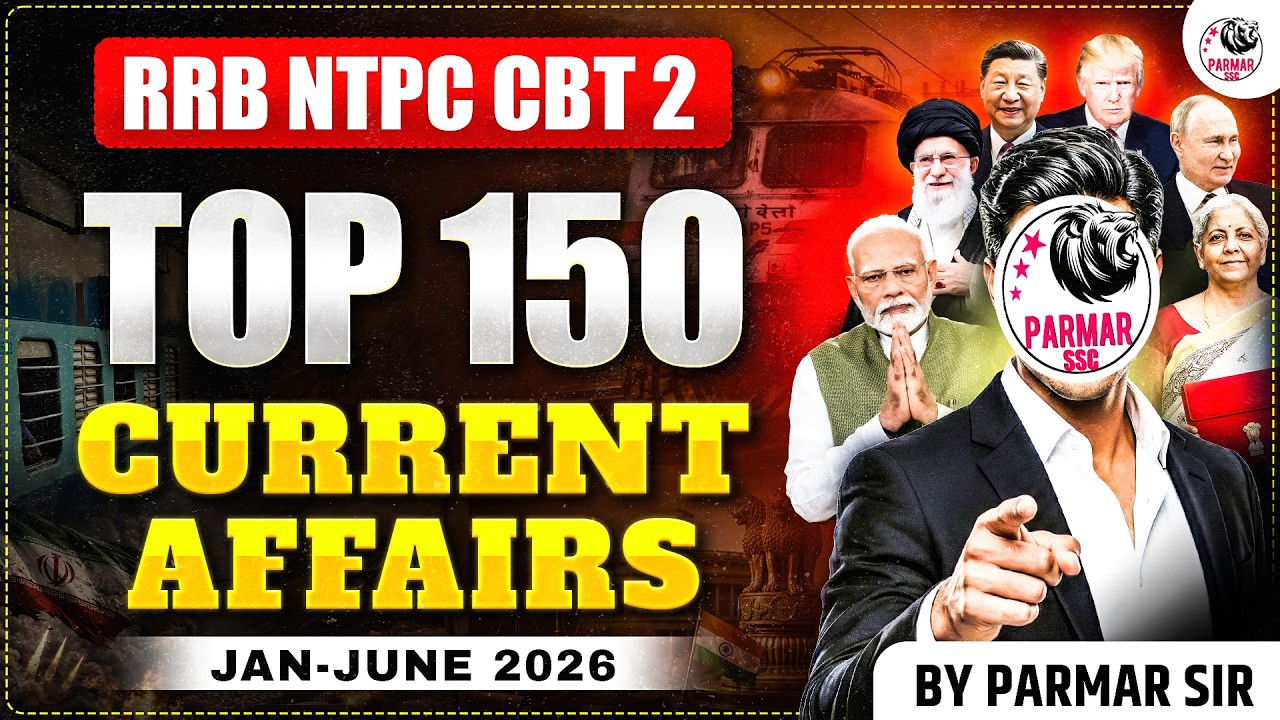 RRB NTPC CBT 2 | TOP 150 CURRENT AFFAIRS  | JAN - JUNE 2026 | BY PARMAR SIR