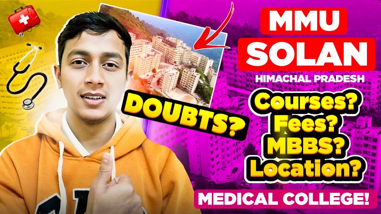 MMU Solan | Doubts? | Courses, Fees, Hostel etc. | Best Medical College in Himachal Pradesh?