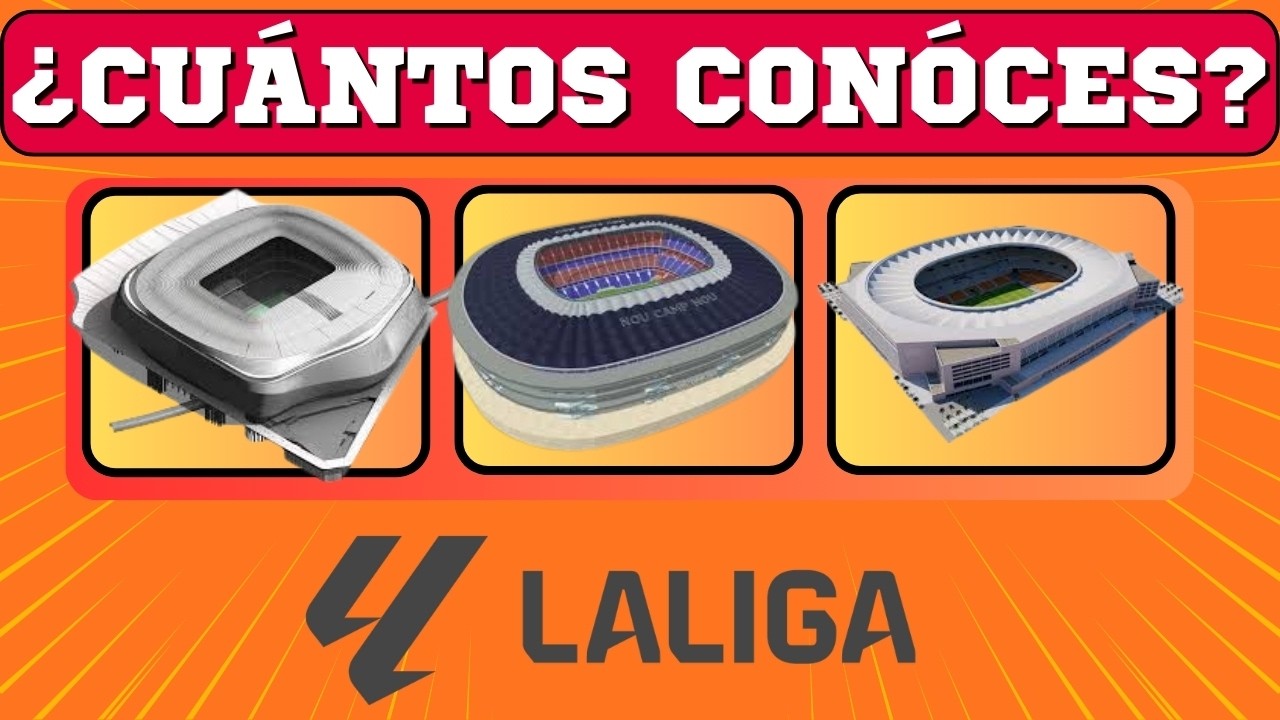 ¿Cuantos Estadios de Fútbol de La Liga EA y Liga Hypermotion conoces?