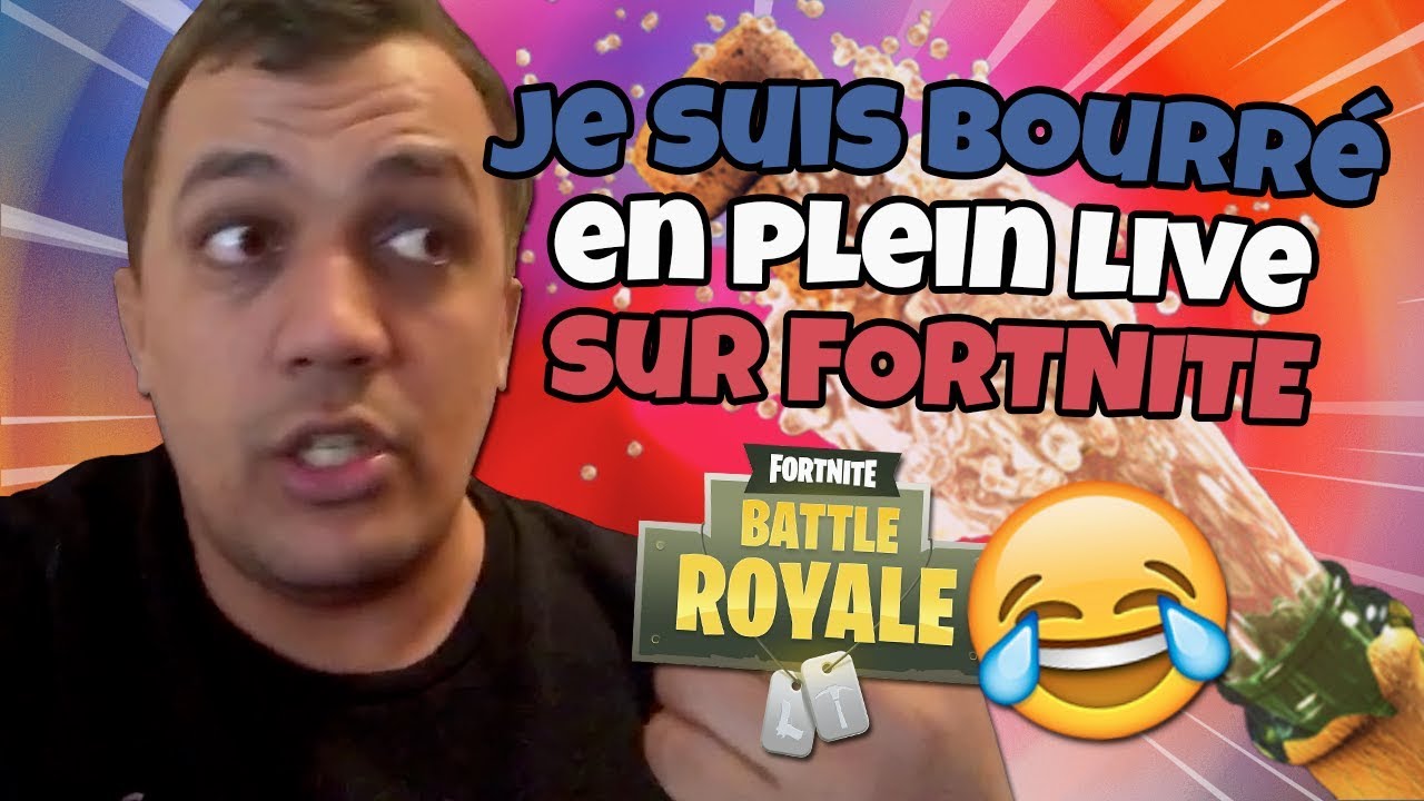JE SUIS BOURRE EN PLEIN LIVE SUR FORTNITE