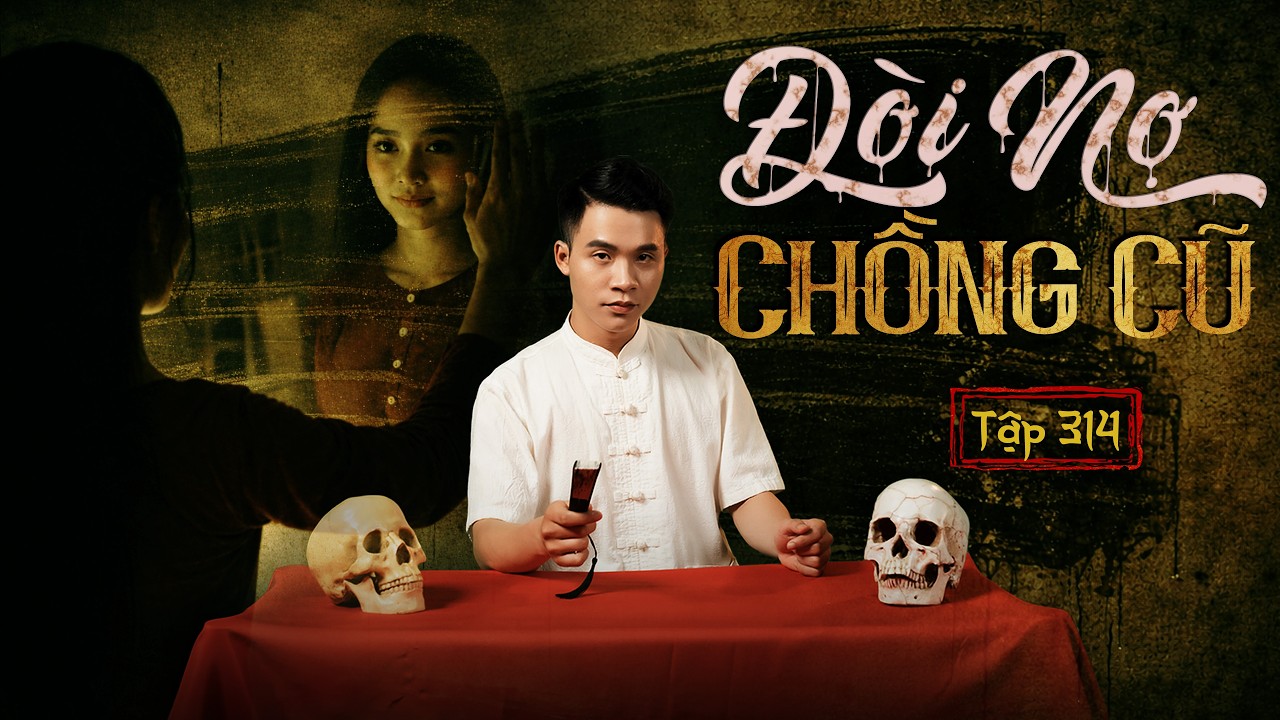 NHÀ MA TẬP 314 | ĐÒI NỢ CHỒNG CŨ | CHUYỆN MA KINH DỊ | MC DUY THUẬN | FULL 4K