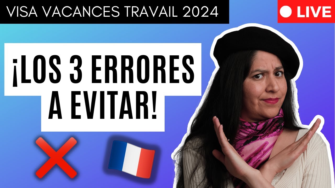 🇨🇵 Visa Vacances Travail Francia 2024: Los 3 errores a evitar ❌