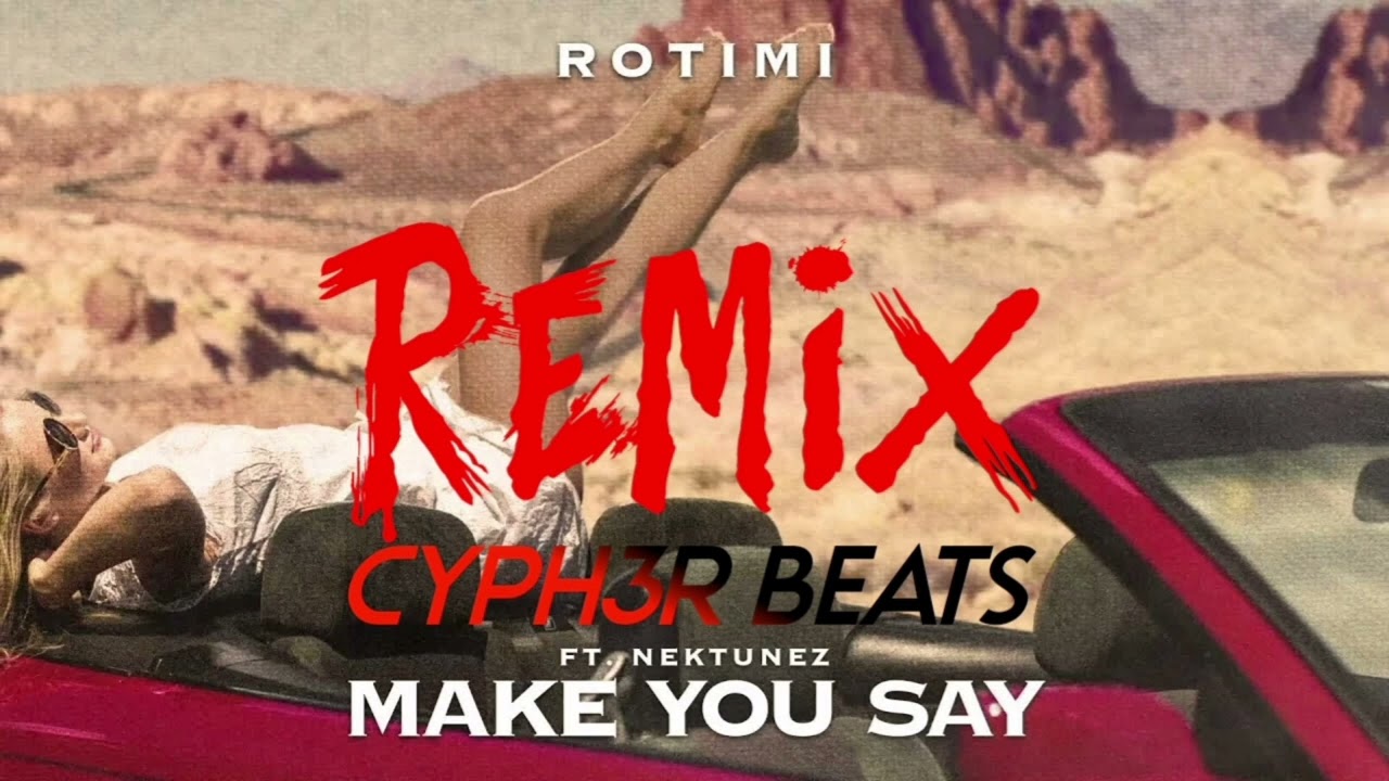 ROTIMI - Make You Say Remix by CYPH3R BEATS