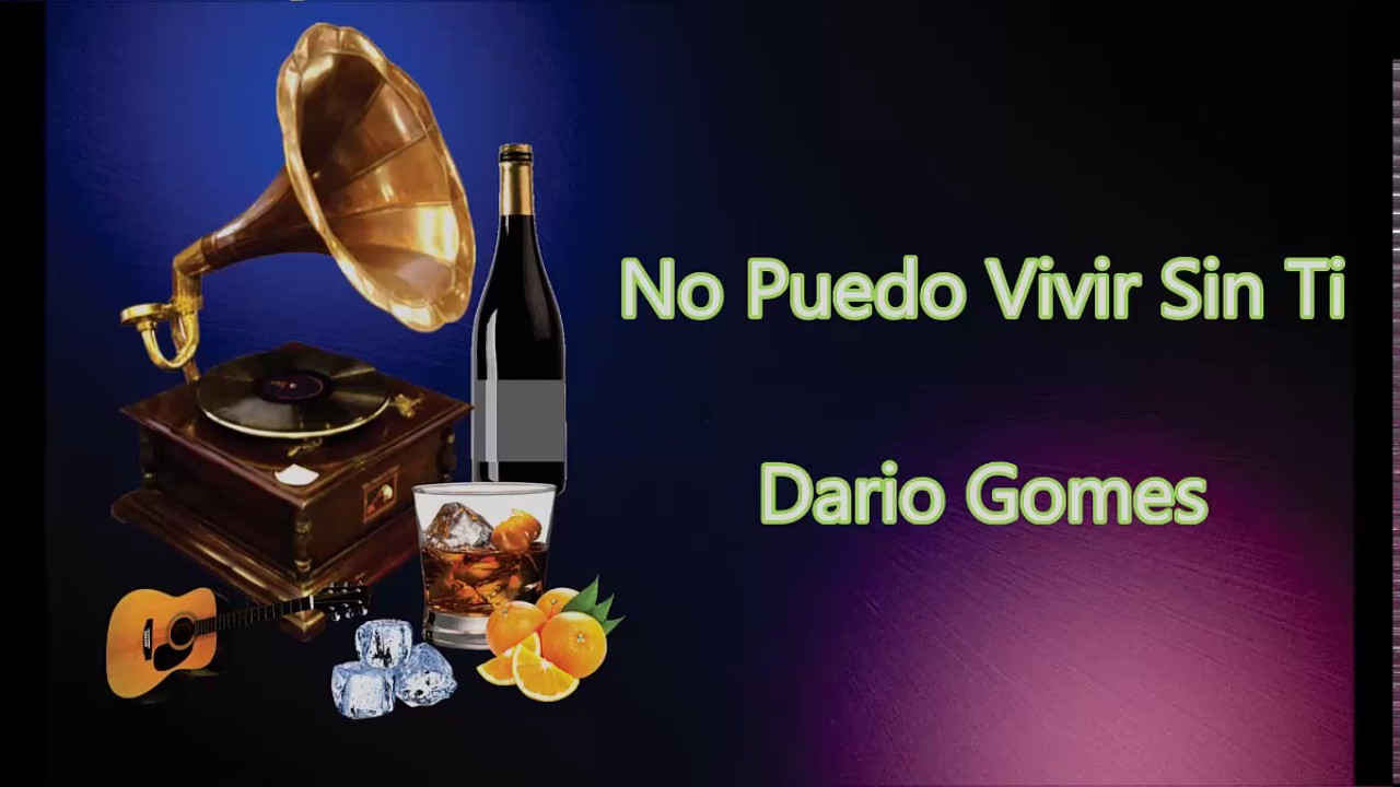 LETRA - No Puedo Vivir Sin Ti - Dario Gomes