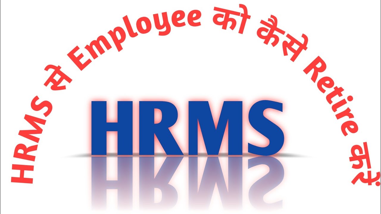 How to Retire Employee On HRMS