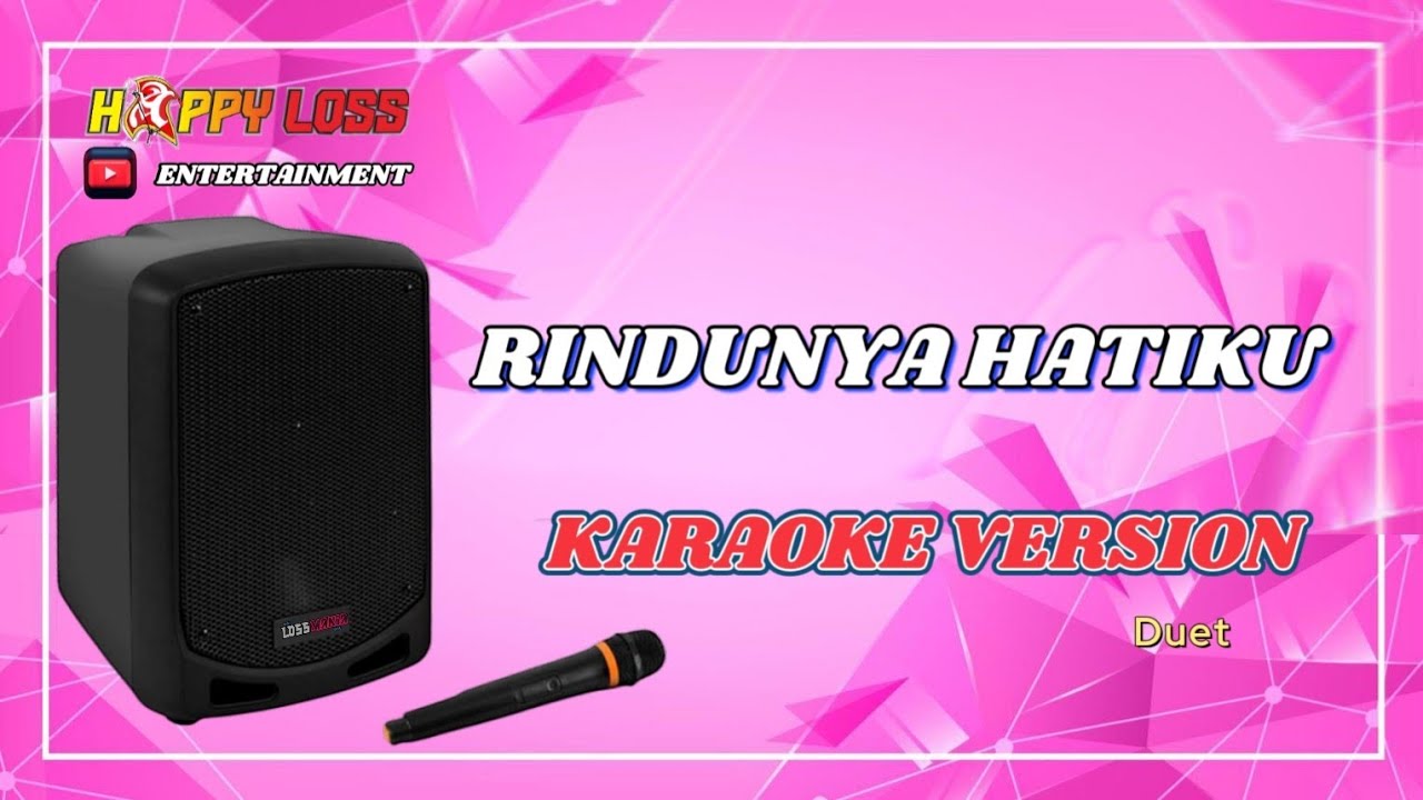 HAPPY LOSS KARAOKE - RINDUNYA HATIKU - TASYAKURAN PUPUTAN ROYCE REYNER AFIANDIKA SUNJOYO