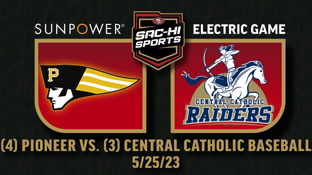 Pioneer vs Central Catholic Baseball 5.25.23 I SunPower Electric Game