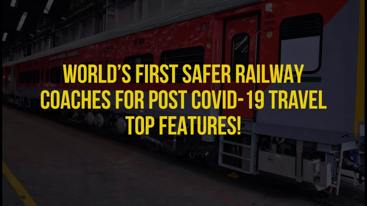 Indian Railways unveils world&rsquo;s 1st safer train coaches for post Covid-19 travel; top features!